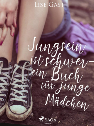 Lise Gast: Jungsein ist schwer - ein Buch für junge Mädchen