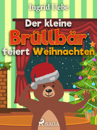 Ingrid Uebe: Der kleine Brüllbär feiert Weihnachten