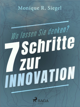 Monique R. Siegel: Wo lassen Sie denken? - 7 Schritte zur Innovation