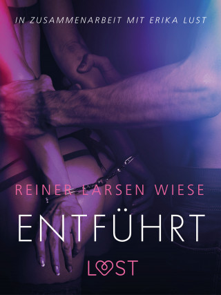 Reiner Larsen Wiese: Entführt: Erika Lust-Erotik