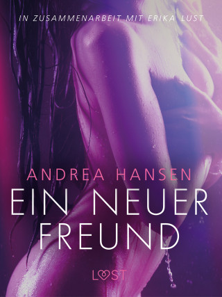 Andrea Hansen: Ein neuer Freund: Erika Lust-Erotik