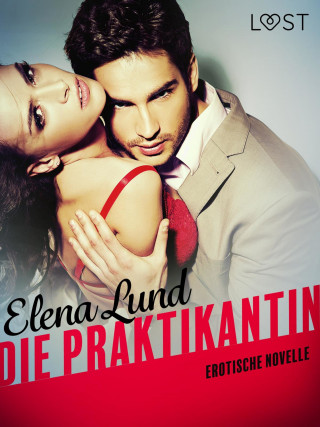 Elena Lund: Die Praktikantin: Erotische Novelle