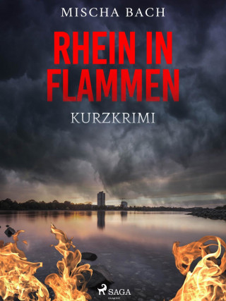 Mischa Bach: Rhein in Flammen - Kurzkrimi