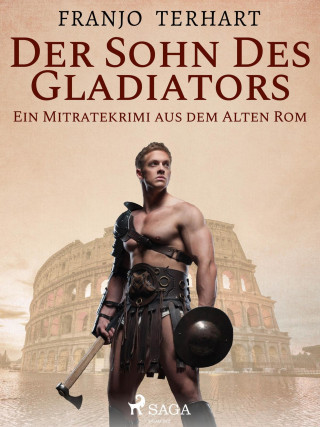 Franjo Terhart: Der Sohn des Gladiators - Ein Mitratekrimi aus dem Alten Rom