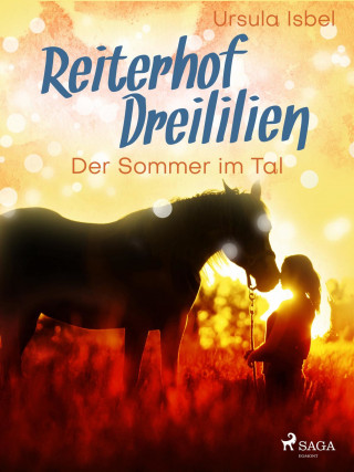 Ursula Isbel: Reiterhof Dreililien 4 - Der Sommer im Tal