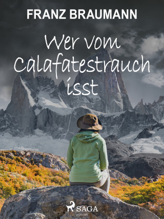 Franz Braumann: Wer vom Calafatestrauch isst