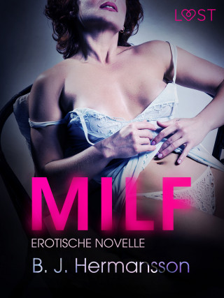 B. J. Hermansson: MILF: Erotische Novelle