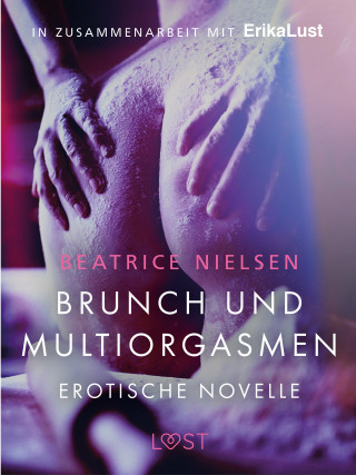 Beatrice Nielsen: Brunch und Multiorgasmen: Erotische Novelle