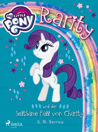 G. M. Berrow: My Little Pony - Rarity und der seltsame Fall von Charity