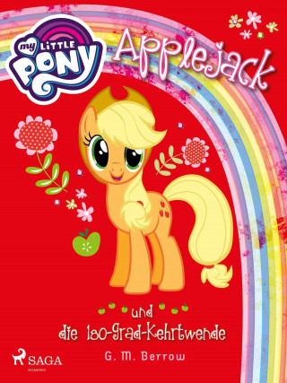 G. M. Berrow: My Little Pony - Applejack und die 180-Grad-Kehrtwende