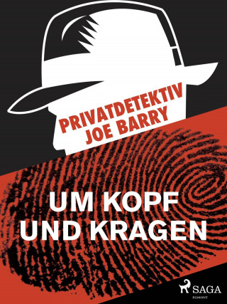 Joe Barry: Privatdetektiv Joe Barry - Um Kopf und Kragen