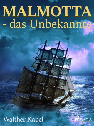 Walther Kabel: Malmotta - das Unbekannte