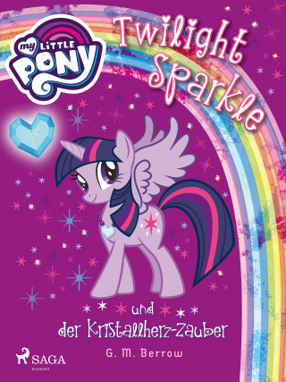 G. M. Berrow: My Little Pony - Twilight Sparkle und der Kristallherz-Zauber