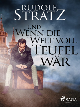 Rudolf Stratz: Und wenn die Welt voll Teufel wär