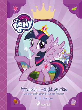 G. M. Berrow: My Little Pony - Prinzessin Twilight Sparkle und die verschollenen Bücher des Herbstes