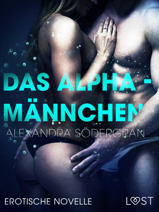 Alexandra Södergran: Das Alphamännchen - Erotische Novelle