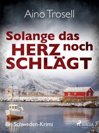 Aino Trosell: Solange das Herz noch schlägt - Ein Schweden-Krimi