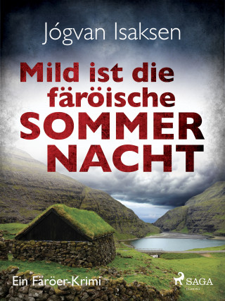 Jógvan Isaksen: Mild ist die färöische Sommernacht - Ein Färöer-Krimi