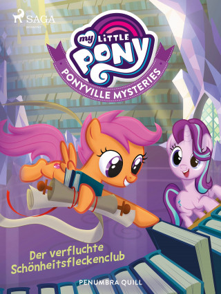 Penumbra Quill: My Little Pony - Ponyville Mysteries - Der verfluchte Schönheitsfleckenclub