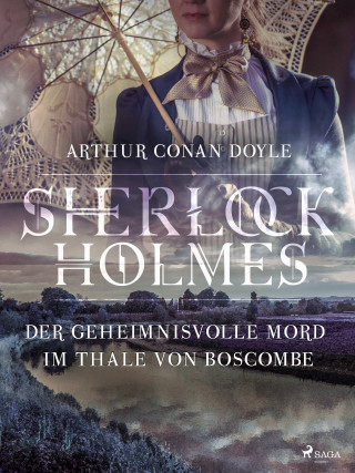 Sir Arthur Conan Doyle: Der geheimnisvolle Mord im Thale von Boscombe