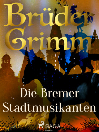 Brüder Grimm: Die Bremer Stadtmusikanten