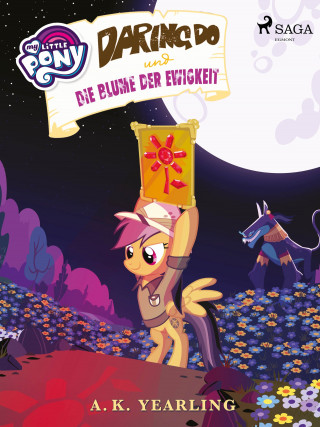 A. K. Yearling: My Little Pony - Daring Do und die Blume der Ewigkeit