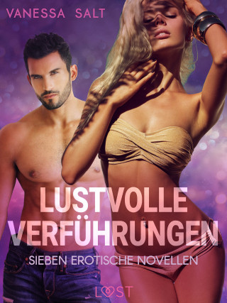 Vanessa Salt: Lustvolle Verführungen: Sieben erotische Novellen