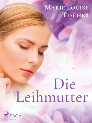 Marie Louise Fischer: Die Leihmutter