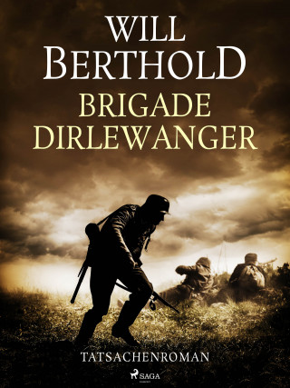 Will Berthold: Brigade Dirlewanger - Tatsachenroman
