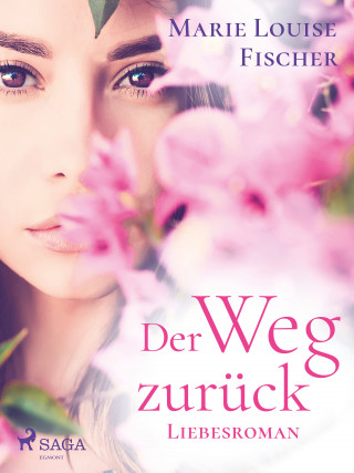Marie Louise Fischer: Der Weg zurück - Liebesroman