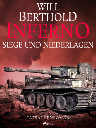 Will Berthold: Inferno. Siege und Niederlagen - Tatsachenroman