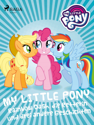 Diverse: My Little Pony - Rainbow Dash, die Retterin und drei andere Geschichten