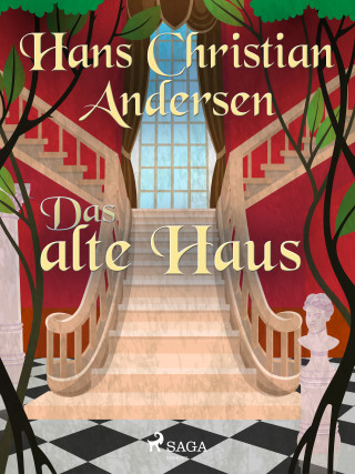 Hans Christian Andersen: Das alte Haus
