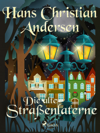 Hans Christian Andersen: Die alte Straßenlaterne