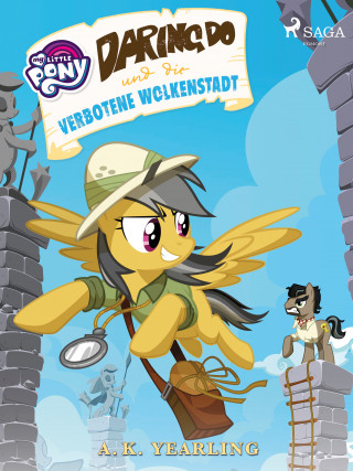 A. K. Yearling: My Little Pony - Daring Do und die verbotene Wolkenstadt