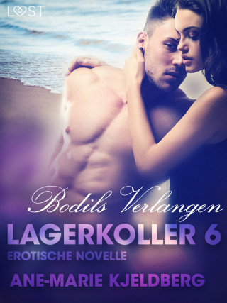 Ane-Marie Kjeldberg: Lagerkoller 6 - Bodils Verlangen: Erotische Novelle