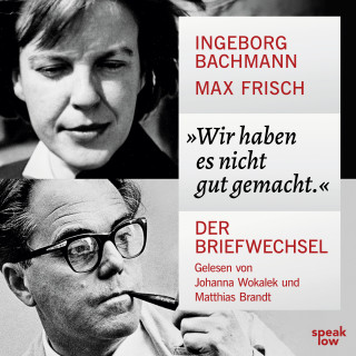 Ingeborg Bachmann, Max Frisch: »Wir haben es nicht gut gemacht.«