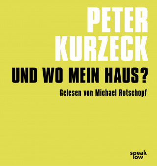 Peter Kurzeck: Und wo mein Haus?