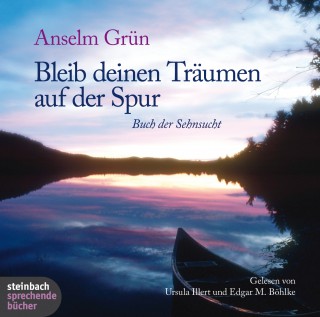 Anselm Grün: Bleib deinen Träumen auf der Spur