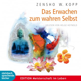 Zensho W. Kopp: Das Erwachen zum wahren Selbst