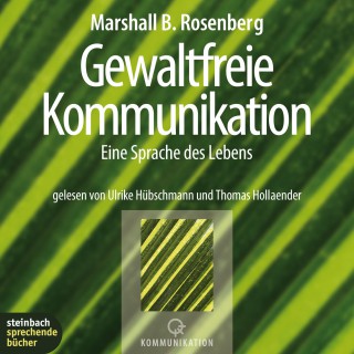 Marshall B. Rosenberg: Gewaltfreie Kommunikation