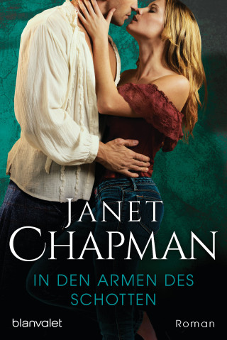 Janet Chapman: In den Armen des Schotten