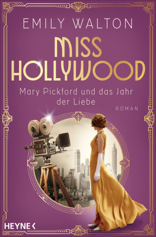 Emily Walton: Miss Hollywood - Mary Pickford und das Jahr der Liebe