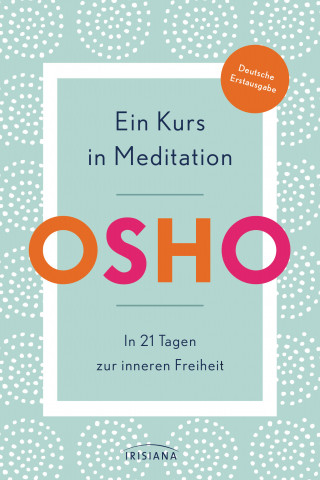 Osho: Ein Kurs in Meditation