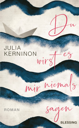 Julia Kerninon: Du wirst es mir niemals sagen