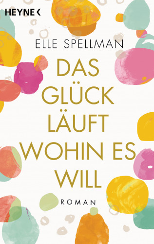 Elle Spellman: Das Glück läuft, wohin es will