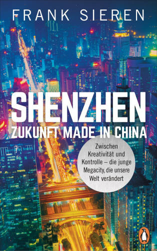Frank Sieren: Shenzhen - Zukunft Made in China