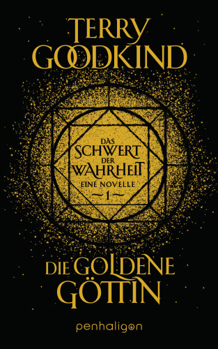 Terry Goodkind: Die goldene Göttin - Das Schwert der Wahrheit