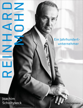 Joachim Scholtyseck: Reinhard Mohn