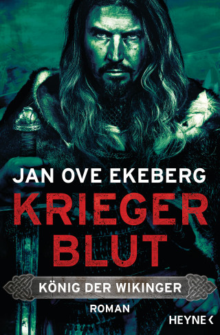 Jan Ove Ekeberg: Kriegerblut - König der Wikinger